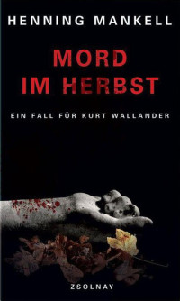 Mankell, Henning — [Wallander 11] • Mord im Herbst