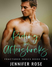 Jennifer Rose — Riding the Aftershocks (Fractured Series Book 2)