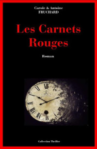 Fruchard, Carole & Antoine [Fruchard, Carole & Antoine] — Les Carnets Rouges