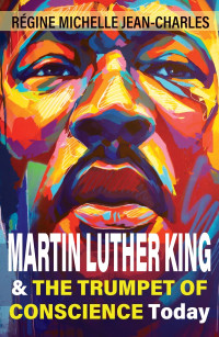 Jean-Charles, Rgine Michelle; — Martin Luther King and The Trumpet of Conscience Today