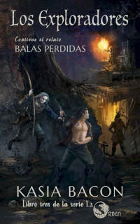 Kasia Bacon — Los Exploradores: Libro 3 de La Orden: Contiene el relato Balas perdidas (Spanish Edition)