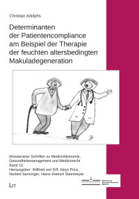 Christian Adolphs — Determinanten der Patientencompliance am Beispiel der Therapie der feuchten altersbedingten Makuladegeneration