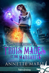 Annette Marie — Trois mages et une margarita