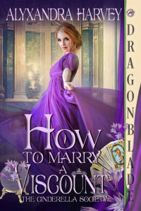 Alyxandra Harvey — How to Marry a Viscount (The Cinderella Society Book 3)