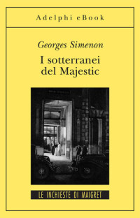 Georges Simenon — I sotterranei del Majestic