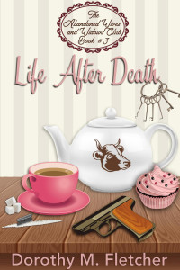 Dorothy M Fletcher — Life After Death (The Abandoned Wives and Widows Club, #3)