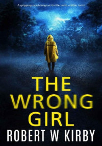 Robert W Kirby — The Wrong Girl