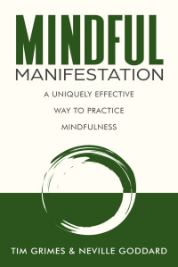 Neville Goddard & Tim Grimes — Mindful Manifestation: A Uniquely Effective Way to Practice Mindfulness (Relax with Neville)