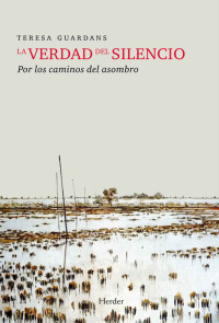 Teresa Guardans Cambó — La Verdad Del Silencio: Por Los Caminos Del Asombro