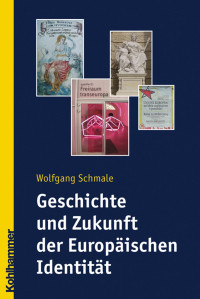 Wolfgang Schmale — Geschichte und Zukunft der Europäischen Identität