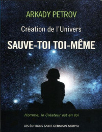 Arkady Petrov — Création de l'Univers - Sauve-toi toi-même