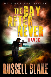 Russell Blake — The Day After Never - Havoc (Post-Apocalyptic Dystopian Thriller - Book 7)