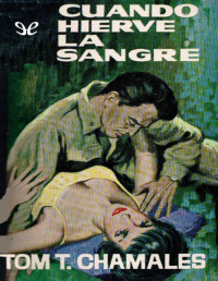 Tom T. Chamales — CUANDO HIERVE LA SANGRE