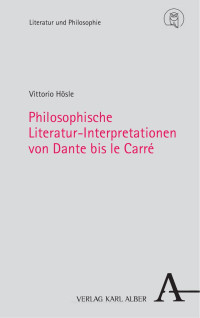 Vittorio Hösle — Philosophische Literatur-Interpretationen von Dante bis le Carré