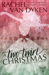 Rachel Van Dyken — A Two Twirl Christmas