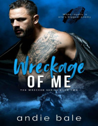 Andie Bale — Wreckage of Me (Wrecked Book 2)