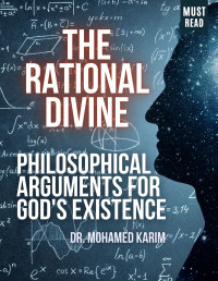 Mohamed Karim — The Rational Divine: Philosophical Arguments for God's Existence