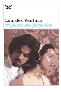 Lourdes Ventura — El poeta sin párpados