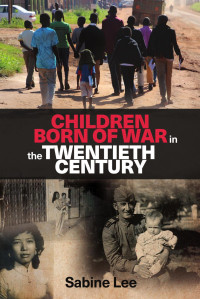 Sabine Lee — Children born of war in the twentieth century