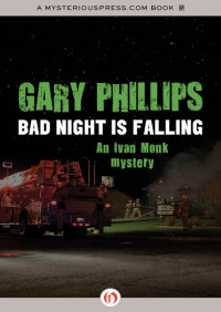 Gary Phillips — Bad Night Is Falling [Ivan Monk #3]