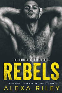 Alexa Riley — Rebels: The Complete Series