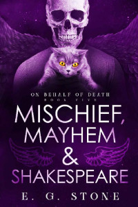 E.G. Stone — Mischief, Mayhem and Shakespeare (On Behalf of Death Book 5)