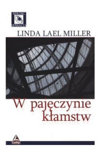 Miller Linda Lael — W Pajęczynie Kłamstw