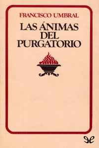Francisco Umbral — Las Ánimas Del Purgatorio