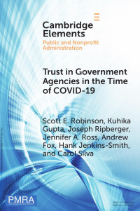 Scott E. Robinson & Kuhika Gupta & Joseph Ripberger & Jennifer A. Ross & Andrew Fox & Hank Jenkins-Smith & Carol Silva — TRUST IN GOVERNMENT AGENCIES IN THE TIME OF COVID-19