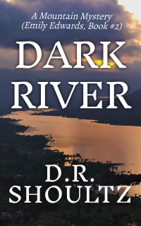 Shoultz, D.R. — Dark River (A Mountain Mystery)