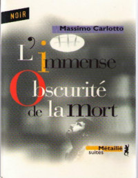 Massimo Carlotto — L'immense obscurité de la mort