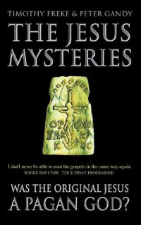 Timothy Freke, Peter Gandy — The Jesus Mysteries