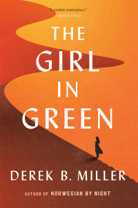 Derek B. Miller — The Girl in Green