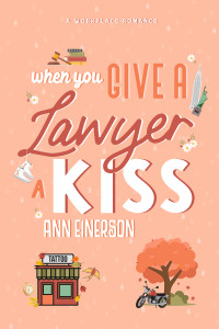 Ann Einerson — When You Give a Lawyer a Kiss