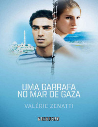 Valérie Zenatti [Zenatti, Valérie] — Uma garrafa no mar de Gaza