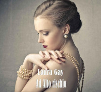 Gay, Laura — Ad alto rischio (Italian Edition)