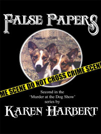 Karen Harbert — False Papers (Murder at the Dog Show)