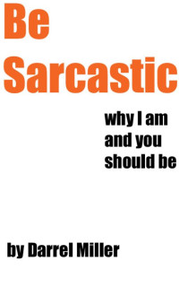 Darrel Miller — Be Sarcastic