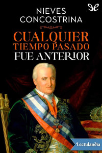Nieves Concostrina — Cualquier tiempo pasado fue anterior (Spanish Edition)