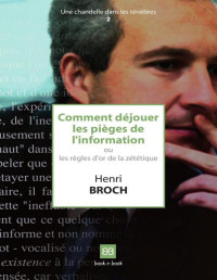 Henri Broch — Comment déjouer les pièges de l'information