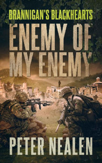Peter Nealen [Nealen, Peter] — Enemy of My Enemy (Brannigan's Blackhearts Book 8)