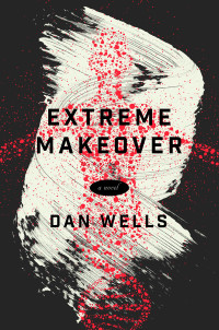 Dan Wells — Extreme Makeover