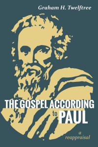 Graham H. Twelftree; — The Gospel According to Paul