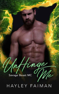 Hayley Faiman — UnHinge Me (Savage Beast MC Book 6)