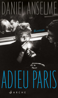Daniel Anselme — Adieu Paris | Roman