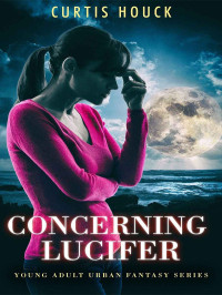 Curtis Houck [Houck, Curtis] — Concerning Lucifer