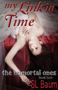 Baum, S.L. — My Link in Time (The Immortal Ones - Book Two)