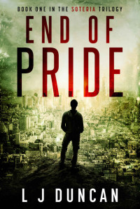 L J Duncan — END OF PRIDE (The Soteria Trilogy Book 1)