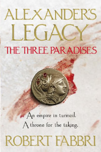 Robert Fabbri — The Three Paradises (Alexander's Legacy 2)