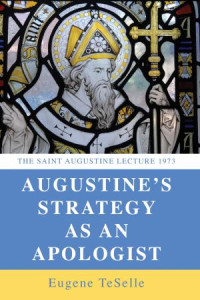 Eugene TeSelle; — Augustine's Strategy As an Apologist